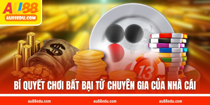 Bí quyết chơi bất bại từ chuyên gia của nhà cái